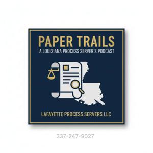 Paper Trails: A Louisiana Process Server's Podcast