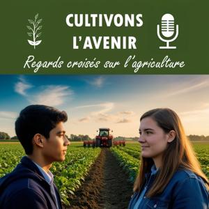 Cultivons l'avenir - regards croisés sur l'agriculture