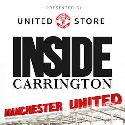 Inside Carrington: The Official Manchester United Podcast