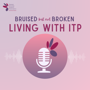 Bruised But Not Broken: Living with ITP