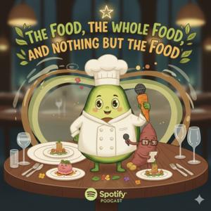 The Food, The Whole Food, and Nothing But The Food