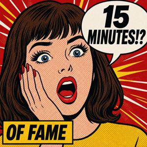 15 Minutes of Fame