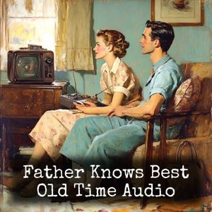Father Knows Best - Old Time Audio