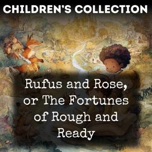 Rufus and Rose, or The Fortunes of Rough and Ready