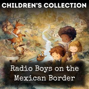 Radio Boys on the Mexican Border