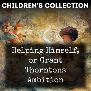 Helping Himself, or Grant Thorntons Ambition