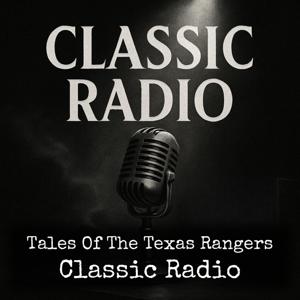 Tales Of The Texas Rangers - Classic Radio