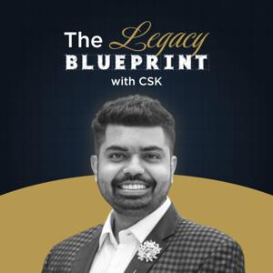 The Legacy Blueprint with CSK