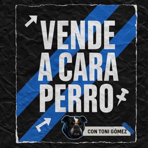 Vende a cara perro - El Pódcast