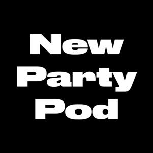 The New Party Podcast