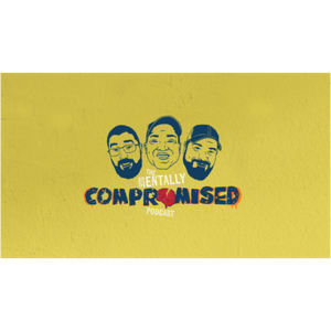 The Mentally Compromised Podcast