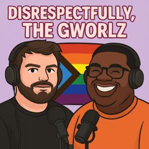 Disrespectfully, The Gworlz