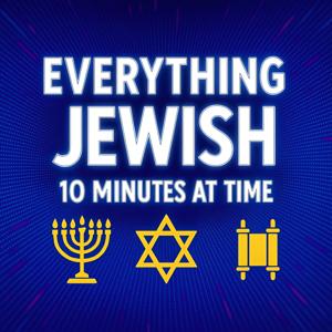 Everything Jewish - 10 Minutes at a Time