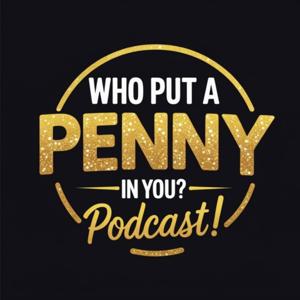Who Put a Penny in You