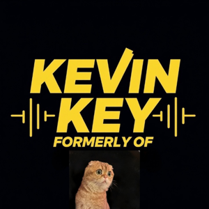 KEVIN KEY "FORMERLY OF" THE OFFICIAL PODCAST