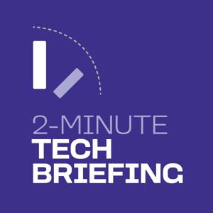 2-Minute Tech Briefing