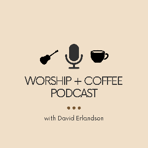 Worship + Coffee