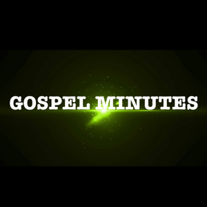 Gospel Minutes
