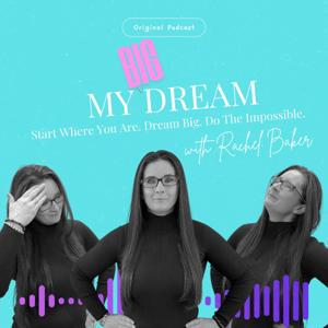 My Big Dream with Rachel Baker
