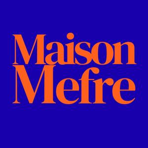 Maison Mefre podcast