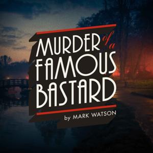 Murder of a Famous Bastard