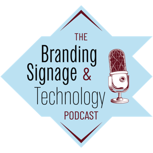 The Branding Signage and Technology Podcast