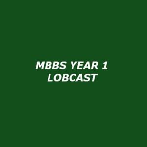 Lobcast MBBS Year 1