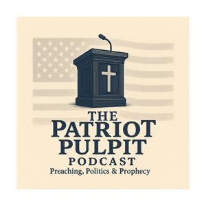 The Patriot Pulpit Podcast