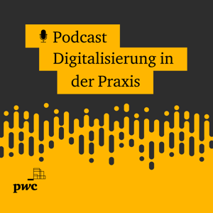 PwC Podcast: Digitalisierung in der Praxis