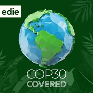 COP30 Covered - The Daily Podcast from edie