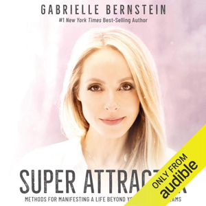 Super Attractor by Gabrielle Bernstein, Book Summary, Podcast, English