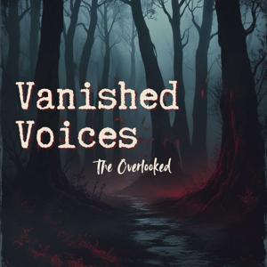 Vanished Voices, The Overlooked