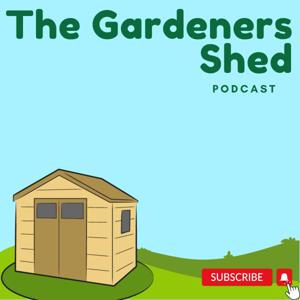 The Gardeners Shed Podcast