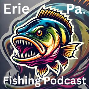 Erie PA Fishing Podcast