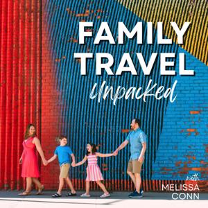 Family Travel Unpacked: Make the Most of Travel With Kids