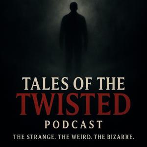 Tales of the Twisted: True Crime Stories of the Strange