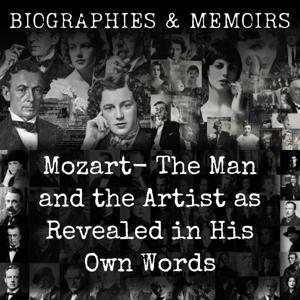 Mozart- The Man and the Artist as Revealed in His Own Words
