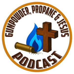 Gunpowder, Propane & Jesus Podcast