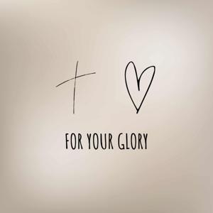 For Your Glory