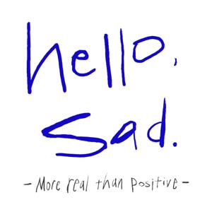 hello, sad.