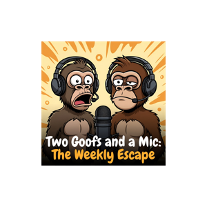 Two Goofs and a Mic: The Weekly Escape