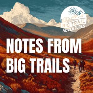 Notes from Big Trails