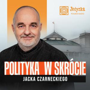Polityka w skrócie Jacka Czarneckiego