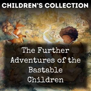 The Further Adventures of the Bastable Children