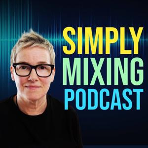 Simply Mixing Podcast