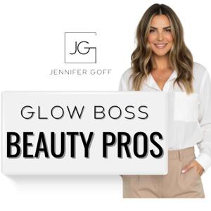 Glow Boss Beauty Pro’s with Jen Goff