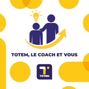 TOTEM, le coach et vous