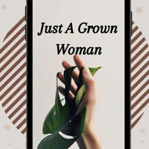Just A Grown Woman