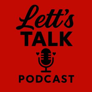 Lett's Talk Podcast
