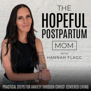 The Hopeful Postpartum Mom | Less Anxiety, Relief from Fear, Peace in Jesus, Improve Mental Health